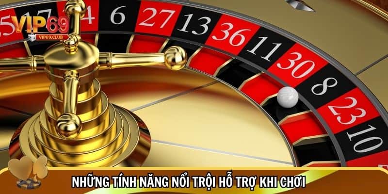 Roulette Vip69 - Trải Nghiệm Casino Đẳng Cấp Tại Nhà Cái Vip69 3 Những tính năng nổi trội hỗ trợ khi chơi