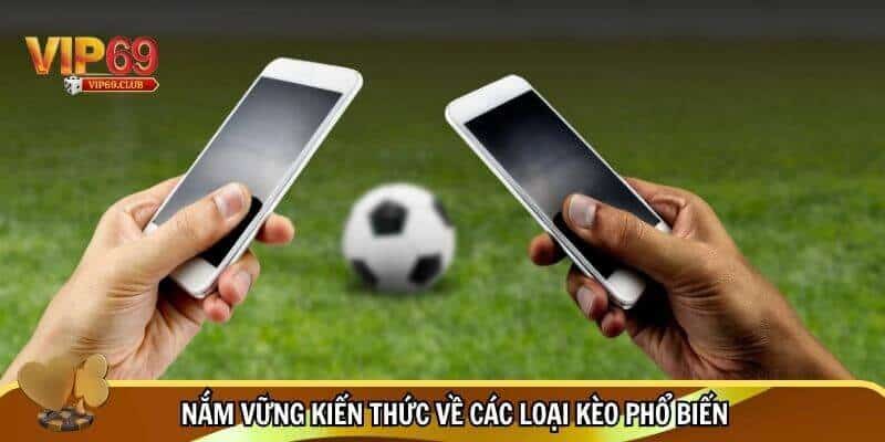 Bí Quyết Soi Kèo Bóng Đá Hôm Nay Hiệu Quả Cho Dân Cá Cược 2 Nắm vững kiến thức về các loại kèo phổ biến trước khi đặt cược
