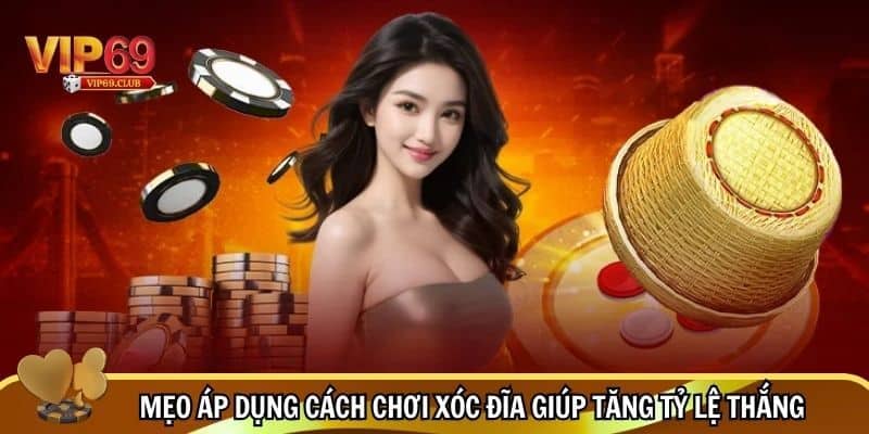 Cách Chơi Xóc Đĩa Hiệu Quả 2025 - Mẹo Chọn Cửa Chuẩn Xác 4 Một số mẹo và cách chơi xóc đĩa đơn giản nhưng cực kỳ hiệu quả