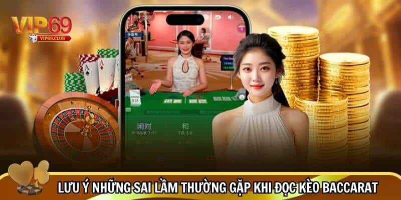 Hướng Dẫn Cách Đọc Kèo Baccarat Hiệu Quả Dễ Hiểu Từng Bước 5 Lưu ý những sai lầm thường gặp khi đọc kèo Baccarat