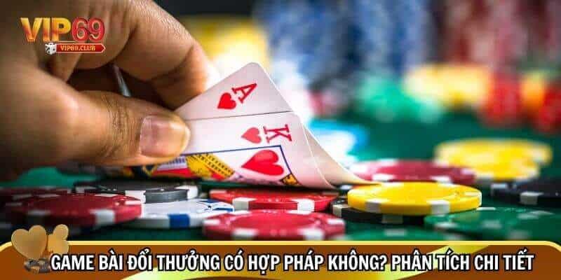 Game Bài Đổi Thưởng Có Hợp Pháp Không? Giải Đáp Từ A-Z Cho Người Chơi Mới 3 Giải mã game bài đổi thưởng có hợp pháp không