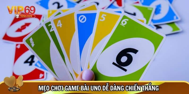 Game bài Uno Vip69 - Game chiến thuật hạ gục mọi đối thủ 4 Thủ thuật đánh game bài Uno vượt mặt đối thủ