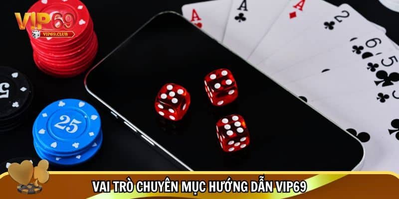 Hướng Dẫn Vip69 - Cách Thức Tham Gia Cá Cược Làm Giàu Tại Nhà Cái 2 Chuyên mục hướng dẫn Vip69 đóng vai trò quan trọng