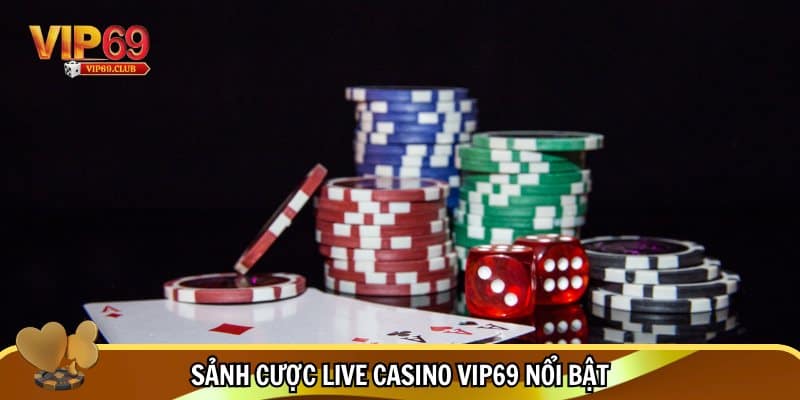 Live Casino Vip69 - Thiên Đường Cá Cược, Giải Trí Sống Động 2 Sảnh cược live casino Vip69 nổi bật và cuốn hút