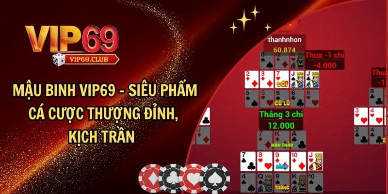 Mậu Binh Vip69 - Siêu Phẩm Cá Cược Thượng Đỉnh, Kịch Trần 3 Mậu binh Vip69 - Học hỏi chiến thuật chơi đỉnh cao