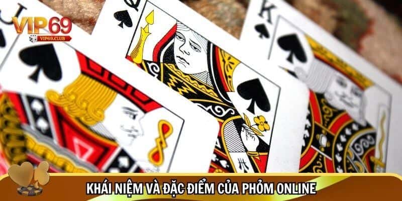 Mẹo Chơi Phỏm Online - Bí Quyết Đánh Đâu Thắng Đó Dễ Dàng 2 Khái niệm chung và đặc điểm của phỏm online