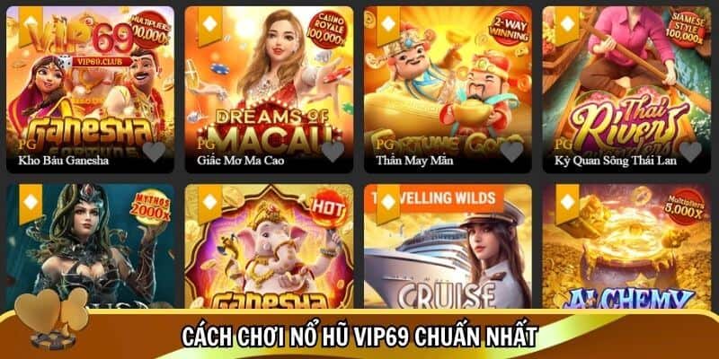 Nổ Hũ Vip69 Trúng Lớn Ngay Hôm Nay - Chơi Là Thắng! 2 Hướng dẫn chơi nổ hũ Vip69 chuẩn nhất
