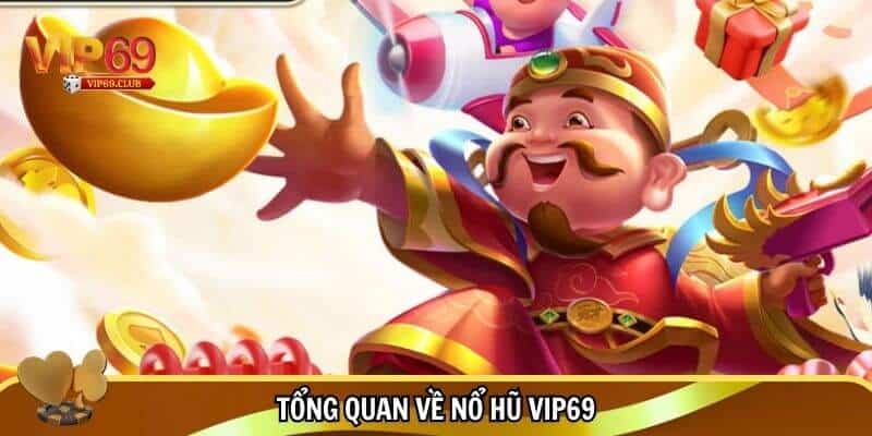 Giới thiệu về nổ hũ Vip69