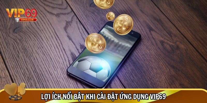 Tải app Vip69, trải nghiệm cá cược tuyệt vời
