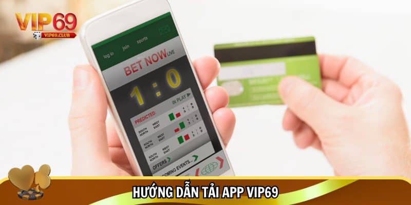 Tải App Vip69 - Trải Nghiệm Cá Cược Siêu Hiện Đại 2025 2 Quy trình tải app Vip69 chi tiết từ A đến Z