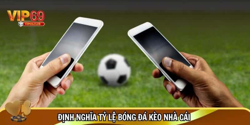 Giải mã tỷ lệ bóng đá kèo nhà cái - Ý nghĩa của những con số! 2 Hiểu rõ bản chất tỷ lệ bóng đá kèo nhà cái là gì