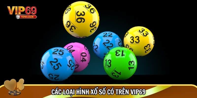 Xổ Số Vip69 - Địa Điểm Cá Cược Xổ Số Uy Tín Số 1 2 Nhiều loại hình xổ số khác nhau