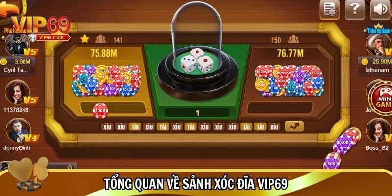 Tổng quan về sảnh xóc đĩa Vip69