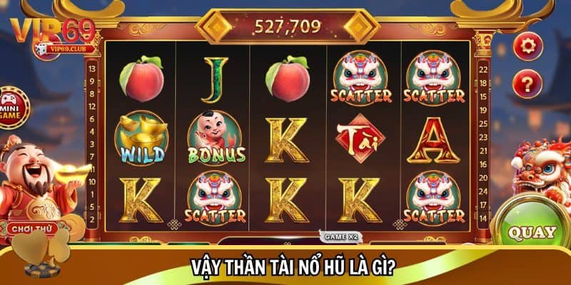 Thần Tài Nổ Hũ Vip69 - Jackpot siêu khủng, trúng thưởng lớn đổi đời 2 Siêu slot Thần Tài Nổ Hũ cực hot